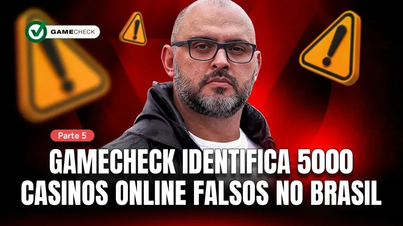 Parte 5: Gamecheck identifica 5.000 cassinos online falsos no Brasil.